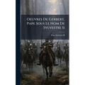 Oeuvres De Gerbert, Pape Sous Le Nom De Sylvestre Ii