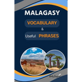 Malagasy vocabulary & useful phrases: Several useful basic expressions to improve and increase your Malagasy Vocabulary. Perfect for your trip to Mada
