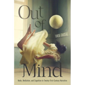 Out of Mind: Mode, Mediation, and Cognition in Twenty-First-Century Narrative