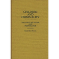 Children and Criminality: The Child as Victim and Perpetrator