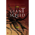 The Search for the Giant Squid: The Biology and Mythology of the World's Most Elusive Sea Creature
