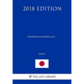 Insurance Business Act (Japan) (2018 Edition)