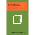 The Siege of St. Augustine in 1702: University of Florida Monographs, Social Sciences, No. 3, Summer, 1959
