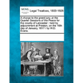 A Charge to the Grand Jury, at the Quarter Sessions of the Peace for the County of Lancaster: Held by Adjournment at Preston, on the 16th Day of Janua
