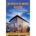 Inversión en bienes raíces: La guía definitiva para principiantes sobre cómo vender casas vender propiedades al por mayor y crear flujos de ingresos p