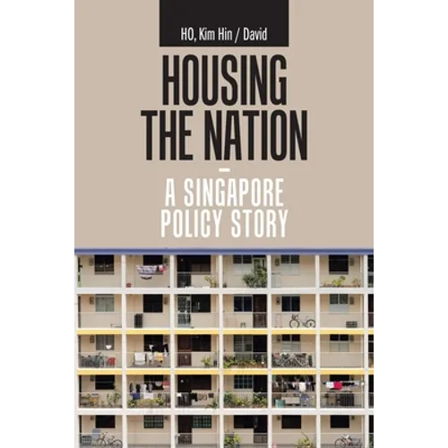 Housing the Nation - a Singapore Policy Story