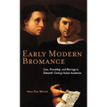 Early Modern Bromance: Love, Friendship, and Marriage in Sixteenth-Century Italian Academies
