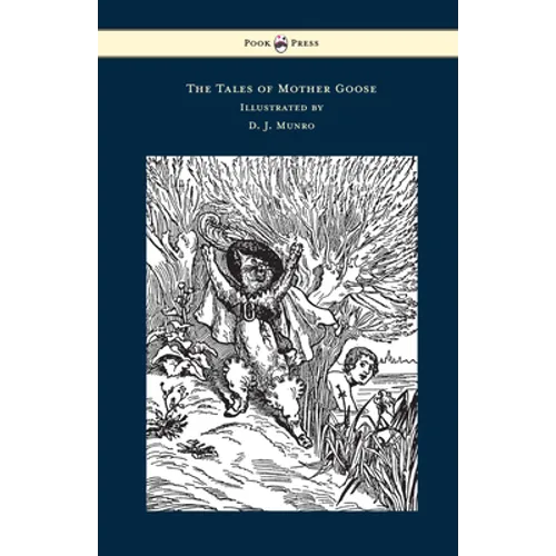The Tales of Mother Goose - Illustrated by D. J. Munro