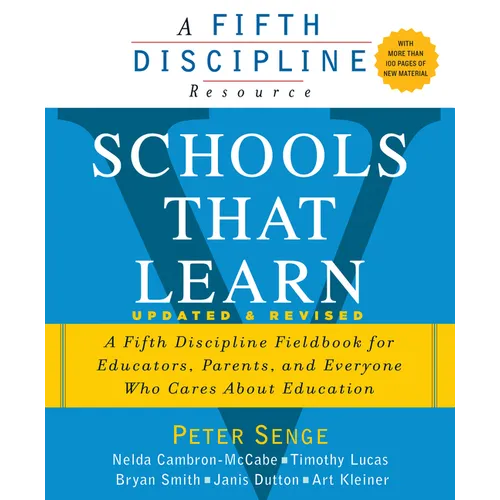 Schools That Learn (Updated and Revised): A Fifth Discipline Fieldbook for Educators, Parents, and Everyone Who Cares about Education