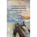 A Short History of Transport in Japan from Ancient Times to the Present