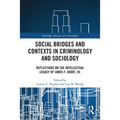 Social Bridges and Contexts in Criminology and Sociology: Reflections on the Intellectual Legacy of James F. Short, Jr.