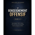 Le renseignement offensif: Volume I & II - Édition 2025-2026: 300 techniques, outils et astuces pour tout savoir sur tout le monde, dans les entrepris