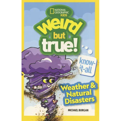 Weird But True! Know It All: Weather & Natural Disasters