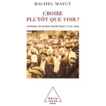 Believing Rather Than Seeing ?: Travels in Soviet Russia (1919-1939) / Croire plutôt que voir ?: Voyages en Russie soviétique (1919-1939)