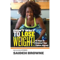 Don't Wait To Lose Weight: 10 Steps to Kick-Start Your Fitness Journey
