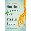 Hurricane Lizards and Plastic Squid: The Fraught and Fascinating Biology of Climate Change