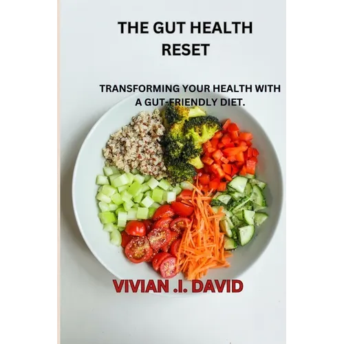 Gut Health Reset: Transforming Your Health with a Gut-Friendly Diet.