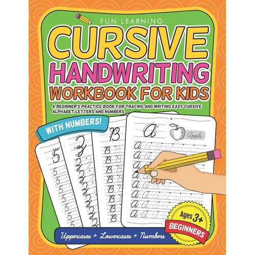 Cursive Handwriting Workbook For Kids Beginners: A Beginner's Practice Book For Tracing And Writing Easy Cursive Alphabet Letters And Numbers