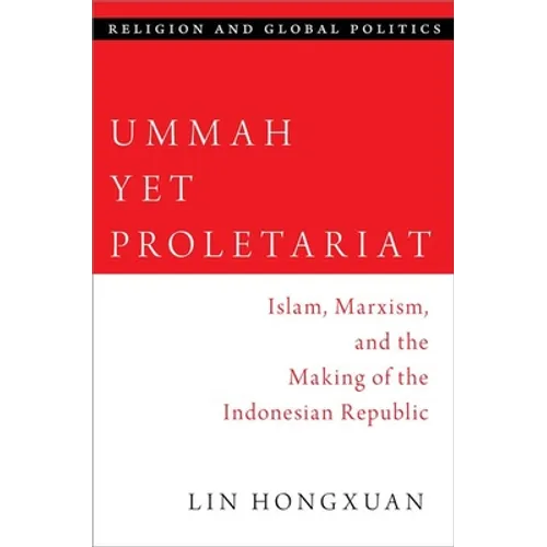 Ummah Yet Proletariat: Islam, Marxism, and the Making of the Indonesian Republic
