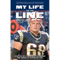 My Life on the Line: How the NFL Damn Near Killed Me and Ended Up Saving My Life