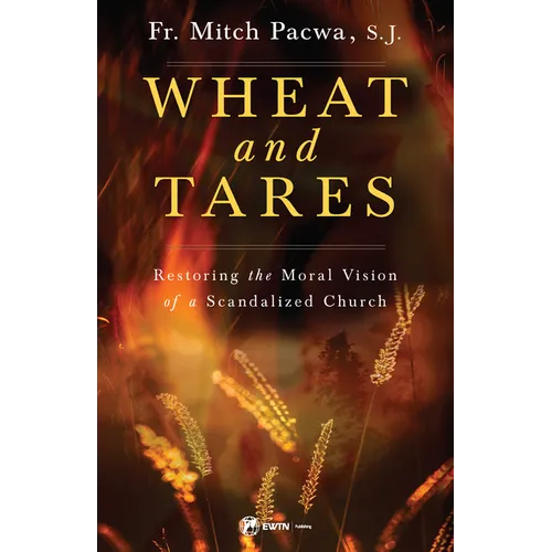 Wheat and Tares: Restoring the Moral Vision of a Scandalized Church