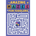 Amazing Mazes for Toddlers: 100 easy mazes with cute animal for kindergarten kids ages 2-4