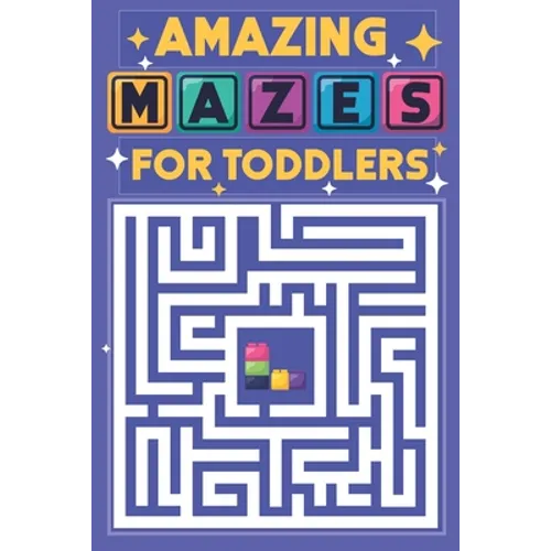 Amazing Mazes for Toddlers: 100 easy mazes with cute animal for kindergarten kids ages 2-4