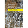 Sustainable Development and Water Security: Towards Achieving a Water-Secure World