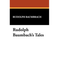 Rudolph Baumbach's Tales