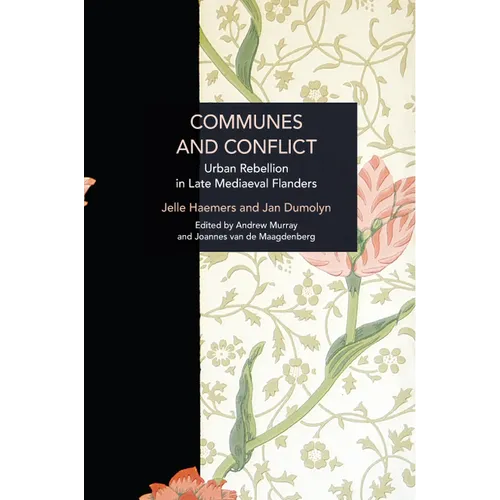 Communes and Conflict: Urban Rebellion in Late Medieval Flanders