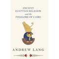 Ancient Egyptian Religion and the Folklore of Cairo