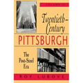 Twentieth-Century Pittsburgh, Volume Two: The Post-Steel Era