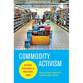 Commodity Activism: Cultural Resistance in Neoliberal Times