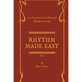 Rhythm Made Easy Vol. 1: 100 Progressive and Practical Rhythm Exercises