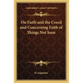 On Faith and the Creed and Concerning Faith of Things Not Seen