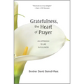 Gratefulness, the Heart of Prayer: An Approach to Life in Fullness
