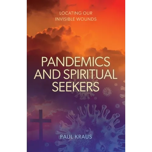 Pandemics and Spiritual Seekers: Locating Our Invisible Wounds