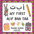 My First Alif Baa Taa: Arabic Language Learning Alphabet Book For Babies, Toddlers, Kids & Preschoolers Ages 1 - 3 (Paperback)