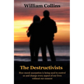 The Destructivists: How moral usurpation is being used to control us and change every aspect of life without our consent