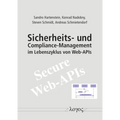 Sicherheits- Und Compliance-Management Im Lebenszyklus Von Web-APIs: Ergebnisse Eines Forschungsprojektes an Der Hwr Berlin / Otto-Von-Guericke-Univer