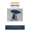 Insomnia Demystified: Doctor's Secret Guide