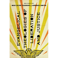 Evangelical Theologies of Liberation and Justice
