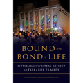 Bound in the Bond of Life: Pittsburgh Writers Reflect on the Tree of Life Tragedy