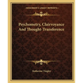Psychometry, Clairvoyance And Thought-Transference