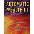 Automatic Wealth III: The Attractor Factor - Including: The Power of Your Subconscious Mind, How to Attract Money by Joseph Murphy, the Law