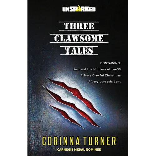 Three Clawsome Tales: (Containing Liam and the Hunters of Lee'Vi, A Truly Clawful Christmas, and A Very Jurassic Lent.)