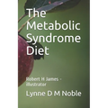 The Metabolic Syndrome Diet: Robert H James - illustrator