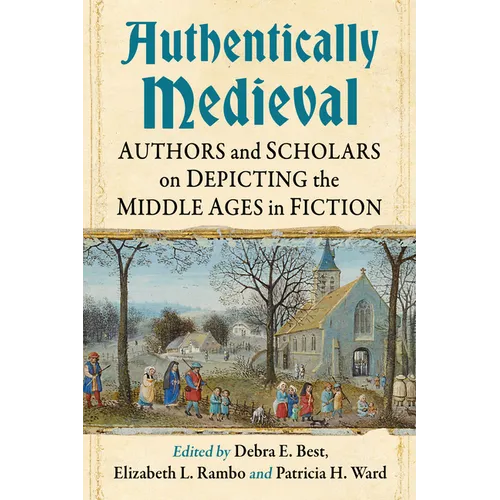 Authentically Medieval: Authors and Scholars on Depicting the Middle Ages in Fiction