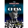 The Magician of Chess: Biography of Legend Mikhail Tal