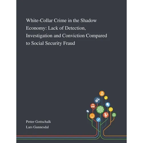 White-Collar Crime in the Shadow Economy: Lack of Detection, Investigation and Conviction Compared to Social Security Fraud